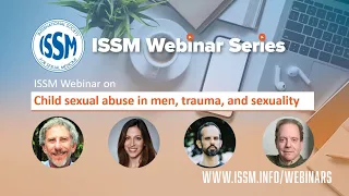 ISSM Webinar on Child sexual abuse in men, trauma, and sexuality