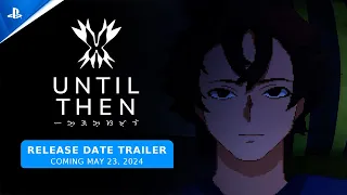 Until Then - Release Date Trailer | PS5 Games