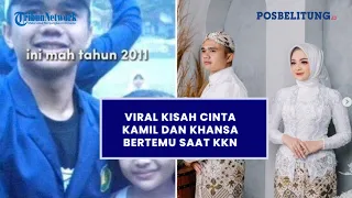 Viral Kisah Cinta Kamil dan Khansa Bertemu Saat KKN Berakhir di Pelaminan