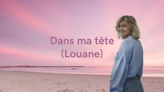 Dans ma tête - LOUANE  (paroles/ Lyrics)