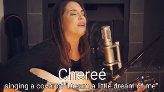 Cheree singing a cover of "Dream a little dream of me"