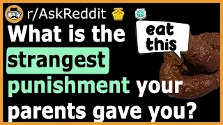 Children Reveal The STRANGEST Punishments Given By Their Parents - (r/AskReddit)