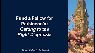 Fund a Fellow for Parkinson's: Getting to the Right Diagnosis