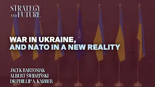 Jacek Bartosiak, Albert Świdziński, Phillip Karber on the war in Ukraine, and NATO in a new reality