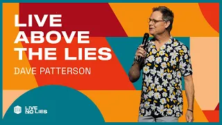 Live No Lies PT2 - "Live Above the Lies" - Dave Patterson - 5.8.22