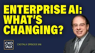 Changing Landscape of Enterprise AI | CXOTalk #818