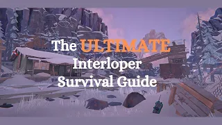 The Ultimate Interloper Survival Guide Part 1: In The Beginning (The Long Dark)