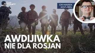 Raport z frontu. Awdijiwka celem Rosjan, ukraiński desant przez Dniepr? | dr Marek Kozubel