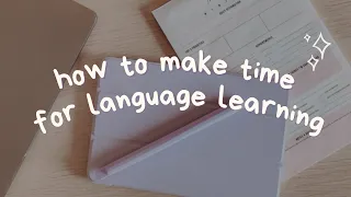 How to Make Time for Language Learning