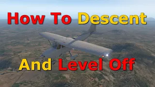 Descending and Level off an Aircraft - Flight Lesson 8/18