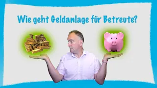 So kannst Du Geld in einer Betreuung anlegen.