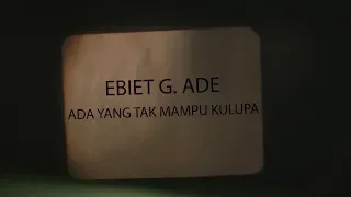 Ebiet G. Ade - Ada Yang Tak Mampu Kulupa (Official Lyric Video)