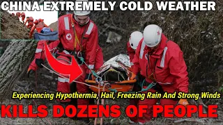 Extremely Cold weather in China kil1s Dozens of People, Hypothermia, Freezing Rain And Strong Winds