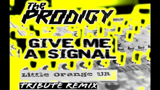 The Prodigy - Give Me a Signal (feat  Barns Courtney) (Little Orange UA Bootleg Remix 2021)