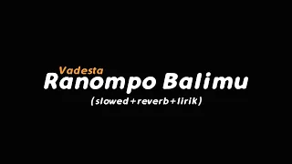 Ranompo Balimu - Vadesta (slowed+reverb+lirik) | Butterfly Vibes