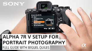 Alpha 7R V Setup for Portrait Photography with Miguel Quiles