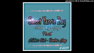 Sweet Yarrie Bay, Normey jay Ft. Miller Kid - Rusha Jay