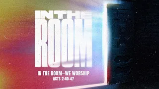 Sunday 9:00 AM: In the Room—We Worship - Acts 2:40-47 - Skip Heitzig
