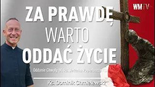 💪ks. Dominik Chmielewski 👉ZA PRAWDĘ WARTO ODDAĆ ŻYCIE - Oddanie Chwały ks. Jerzemu Popiełuszce +