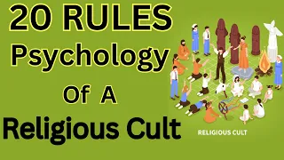 20 Rules - About The Psychology of Cult Members and Fanatics