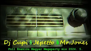 Dj Cupi & Jepetto & Mr.Jones - Full Éneklős Magyar Megaparty mix 2024. 5.