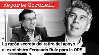 REPORTE CORONELL: La razón secreta del retiro del apoyo al exministro Fernando Ruiz para la OPS