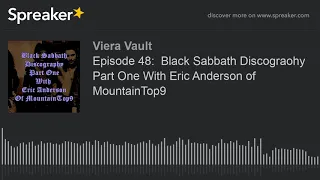 Episode 48:  Black Sabbath Discograohy Part One With Eric Anderson of MountainTop9