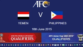 Yemen v Philippines: 2018 FIFA WC Russia & AFC Asian Cup UAE 2019 (Qly RD 2)