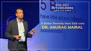 Dr. Anurag Mairal: A Better Remedy than Sick-care