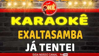 Karaokê (cover) Exaltasamba - Já Tentei