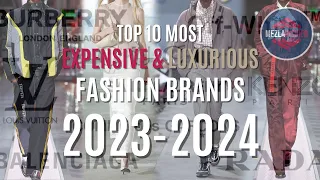 Top 10 Most EXPENSIVE & LUXURIOUS Fashion Brands 2023 - 2024