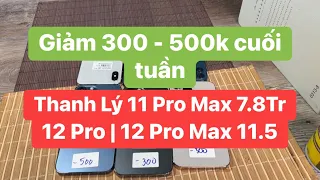 Giảm 300 - 500k cuối tuần : Thanh lý 11 Pro Max 7.8Tr - 12 Pro l 12 Pro Max 11.5Tr - 13 Pro Max 20.7