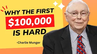 Why The First $100000 is so hard and the next is easy ( Charlie Munger )