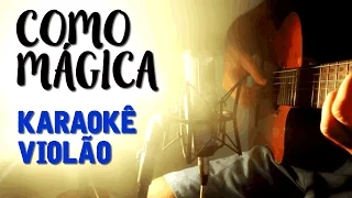 Como magica - Naldo & Lula - Karokê Violão