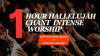 1 hour intense worship| Hallelujah ~Nathaniel Bassey FT Ntokozo Mbambo
