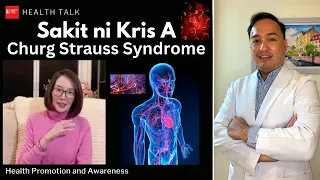 Sakit ni Kris A: Churg Strauss Syndrome (Causes, Symptoms, Prognosis and Treatment)