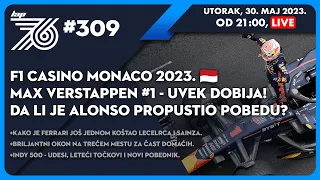 Lap 76 No.309 | F1:Casino Monaco 2023! | Max no1 - uvek dobija! |  Da li je Alonso propustio pobedu?