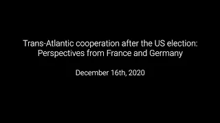 Trans-Atlantic cooperation after the US election: Perspectives from France and Germany