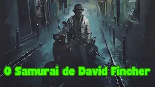 O Assassino - O Samurai de David Fincher