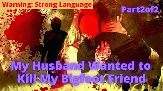 (Prt2)I Left My Husband When He Shot Bigfoot Terrifying Mystery | (Strange But True Stories!)