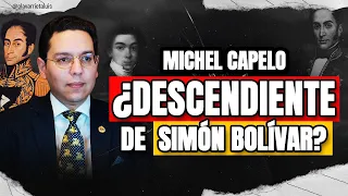 MICHEL CAPELO: ¿EL ÚLTIMO DESCENDIENTE DE BOLÍVAR?