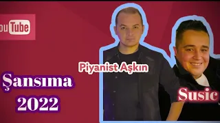 Piyanist AŞKIN Feat Susic (Semaat) Şansıma 2022