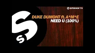 Duke Dumont Feat. A*M*E - Need U (100%)