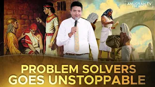 Problem solvers goes Unstoppable!! By Apostle Ankur Yoseph Narula Ji