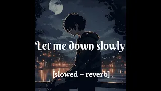 Let me down slowly||slowed& reverb||let me down||use 🎧 ||#slowed-reverb lofi song||
