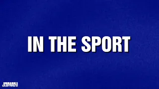 In the Sport | Category | JEOPARDY!