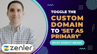 Toggle the custom domain to "set as primary", what does it mean? 🤔  [Zenler Tech tutorial]