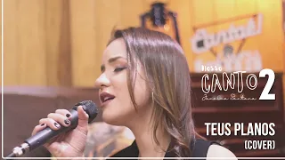 NOSSO CANTO - Janaina Santana - Teus Planos (Cover)