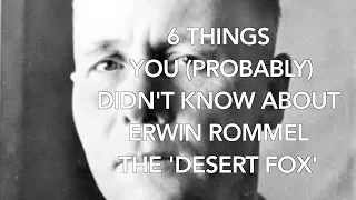 6 Things you probably didn't know about Erwin Rommel
