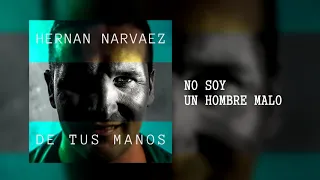 Hernán Narvaez - No Soy Un Hombre Malo (Audio)